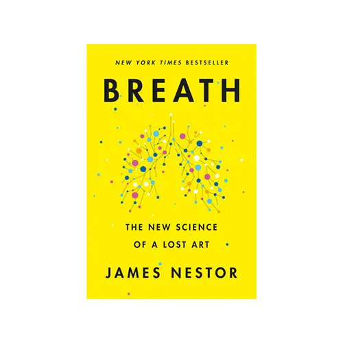 Breath: The New Science Of A Lost Art – Hardcover Health & Wellness Book 1